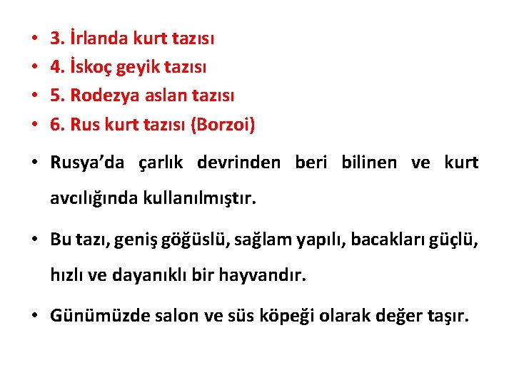  • • 3. İrlanda kurt tazısı 4. İskoç geyik tazısı 5. Rodezya aslan