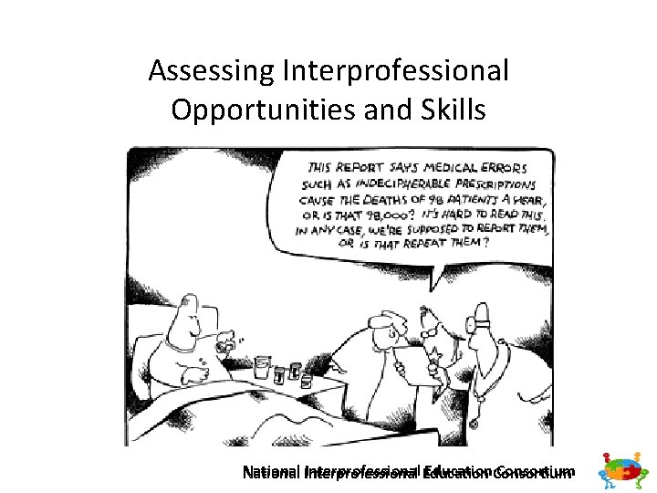 Assessing Interprofessional Opportunities and Skills Interprofessional Education. Consortium National Interprofessional 