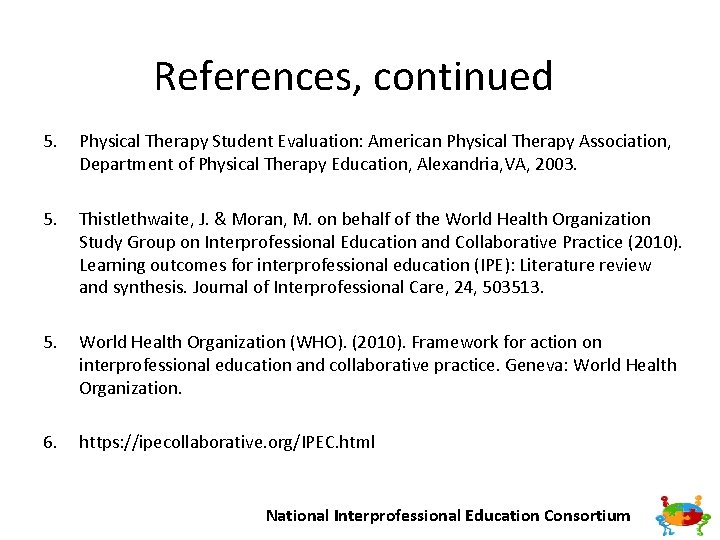 References, continued 5. Physical Therapy Student Evaluation: American Physical Therapy Association, Department of Physical