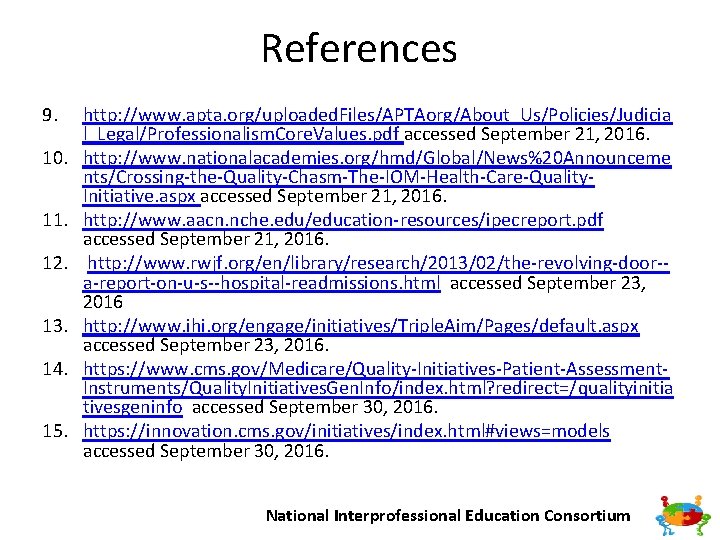 References 9. 10. 11. 12. 13. 14. 15. http: //www. apta. org/uploaded. Files/APTAorg/About_Us/Policies/Judicia l_Legal/Professionalism.