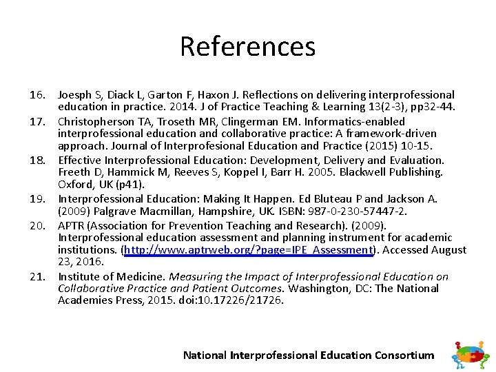 References 16. Joesph S, Diack L, Garton F, Haxon J. Reflections on delivering interprofessional