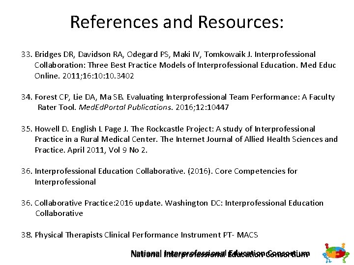 References and Resources: 33. Bridges DR, Davidson RA, Odegard PS, Maki IV, Tomkowaik J.