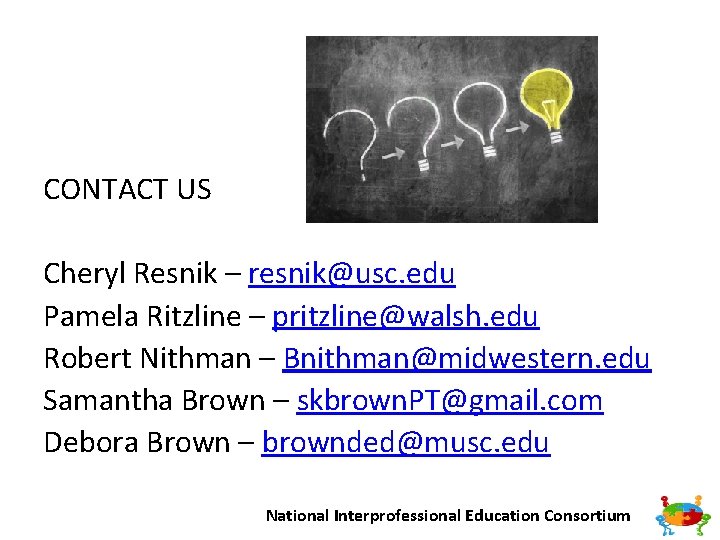 CONTACT US Cheryl Resnik – resnik@usc. edu Pamela Ritzline – pritzline@walsh. edu Robert Nithman