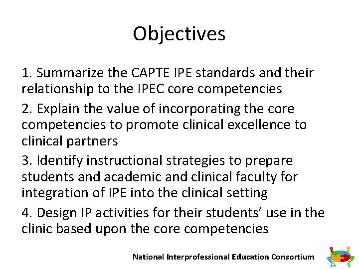 Objectives 1. Summarize the CAPTE IPE standards and their relationship to the IPEC core