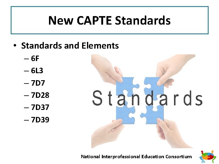 New CAPTE Standards • Standards and Elements – 6 F – 6 L 3