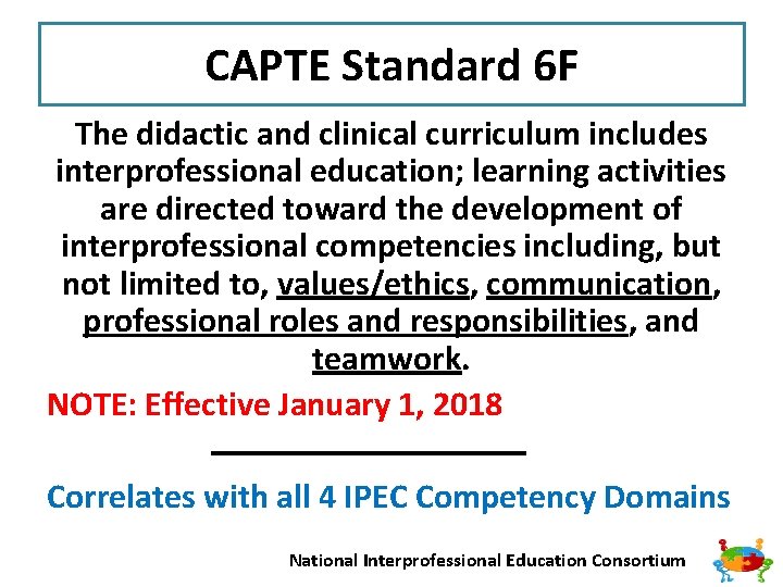 CAPTE Standard 6 F The didactic and clinical curriculum includes interprofessional education; learning activities