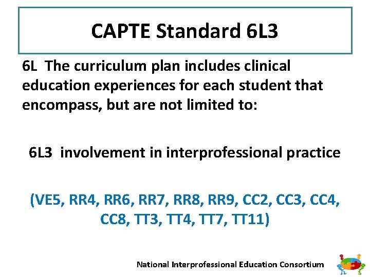 CAPTE Standard 6 L 3 6 L The curriculum plan includes clinical education experiences