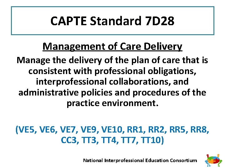 CAPTE Standard 7 D 28 Management of Care Delivery Manage the delivery of the