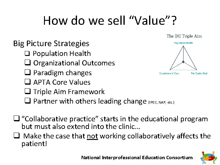 How do we sell “Value”? Big Picture Strategies q Population Health q Organizational Outcomes