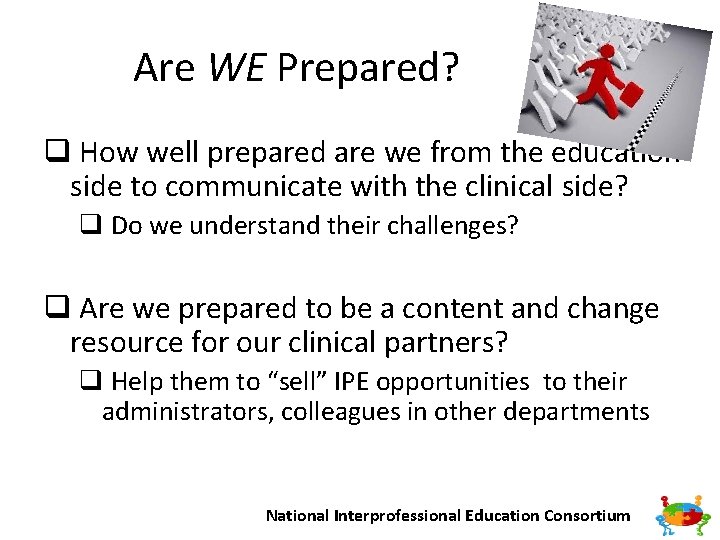 Are WE Prepared? q How well prepared are we from the education side to
