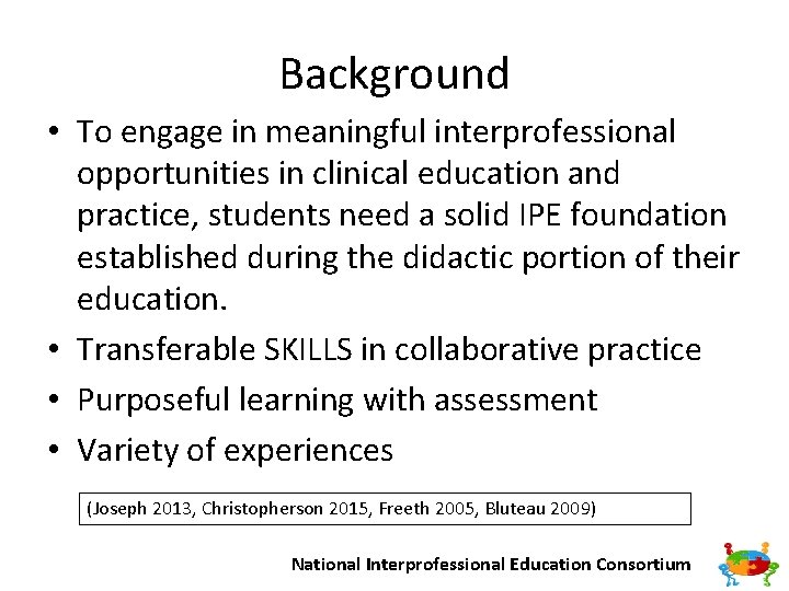Background • To engage in meaningful interprofessional opportunities in clinical education and practice, students