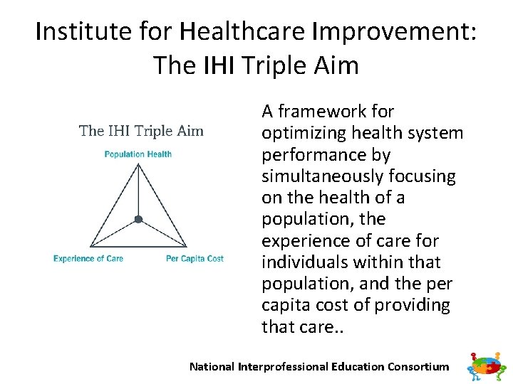 Institute for Healthcare Improvement: The IHI Triple Aim A framework for optimizing health system