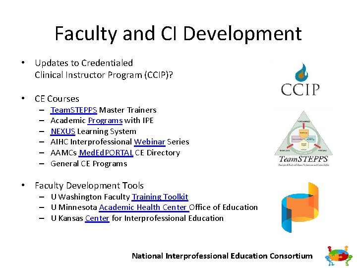 Faculty and CI Development • Updates to Credentialed Clinical Instructor Program (CCIP)? • CE