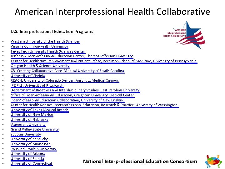 American Interprofessional Health Collaborative U. S. Interprofessional Education Programs • • • • •