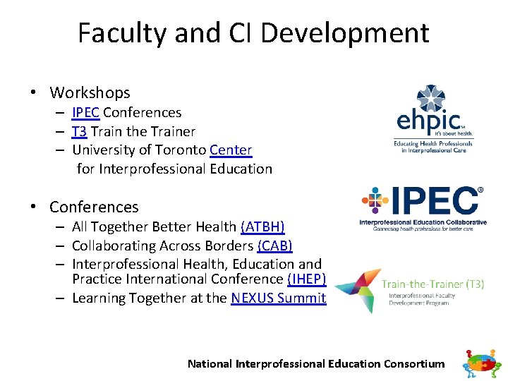 Faculty and CI Development • Workshops – IPEC Conferences – T 3 Train the