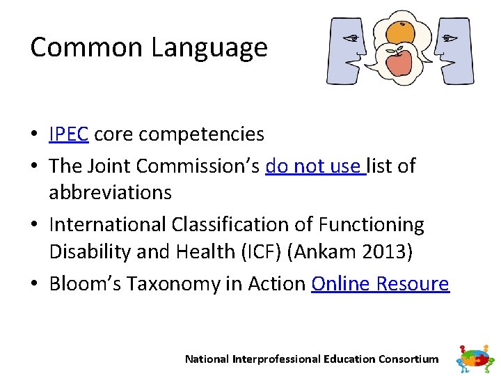 Common Language • IPEC core competencies • The Joint Commission’s do not use list