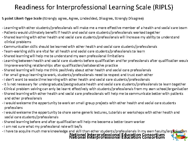 Readiness for Interprofessional Learning Scale (RIPLS) 5 point Likert-Type Scale (Strongly agree, Agree, Undecided,