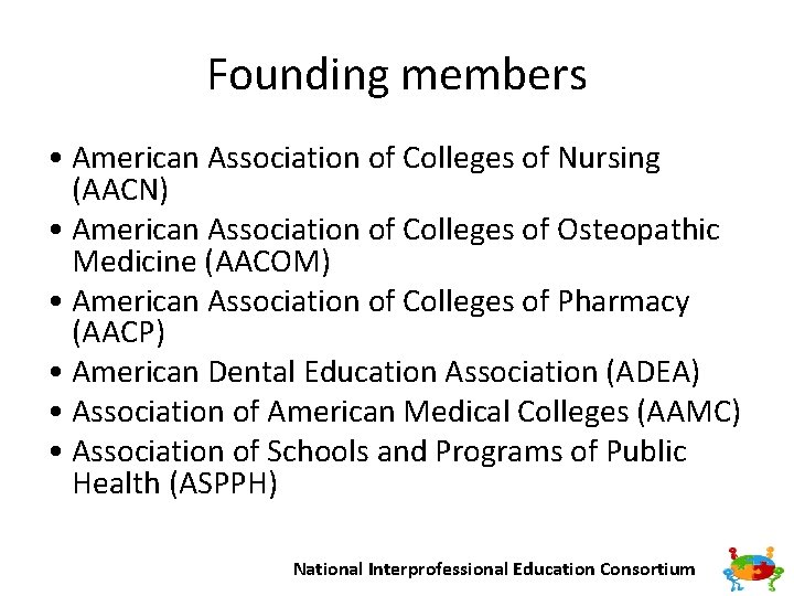 Founding members • American Association of Colleges of Nursing (AACN) • American Association of