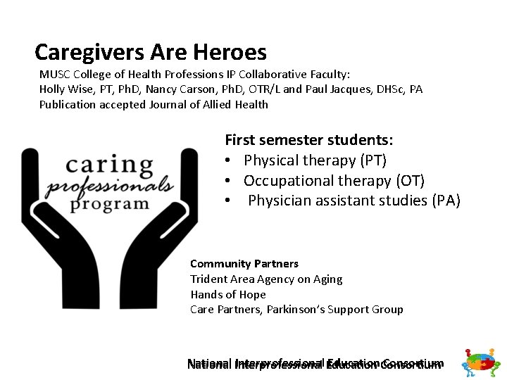 Caregivers Are Heroes MUSC College of Health Professions IP Collaborative Faculty: Holly Wise, PT,