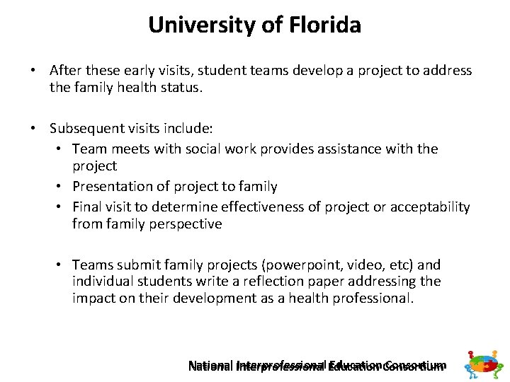 University of Florida • After these early visits, student teams develop a project to