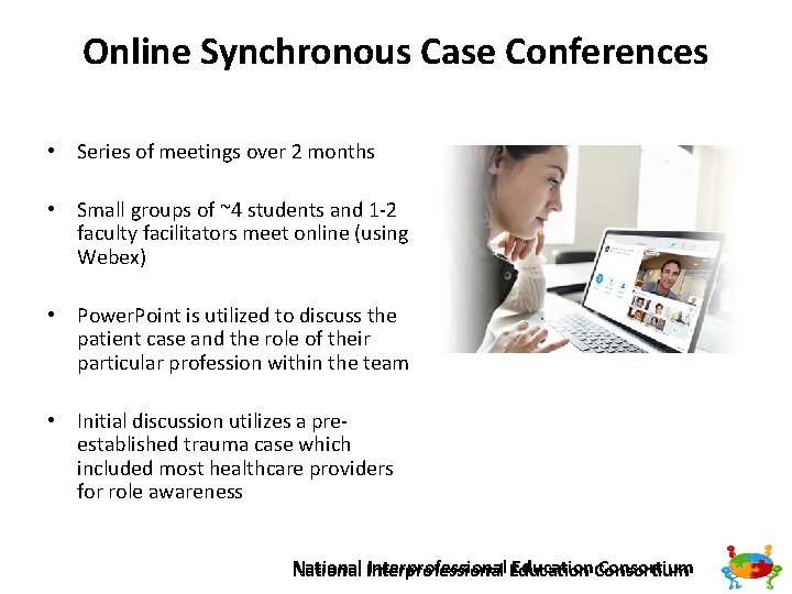 Online Synchronous Case Conferences • Series of meetings over 2 months • Small groups