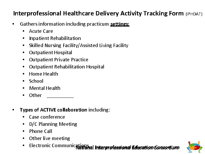 Interprofessional Healthcare Delivery Activity Tracking Form (IPHDAT) • Gathers information including practicum settings: •