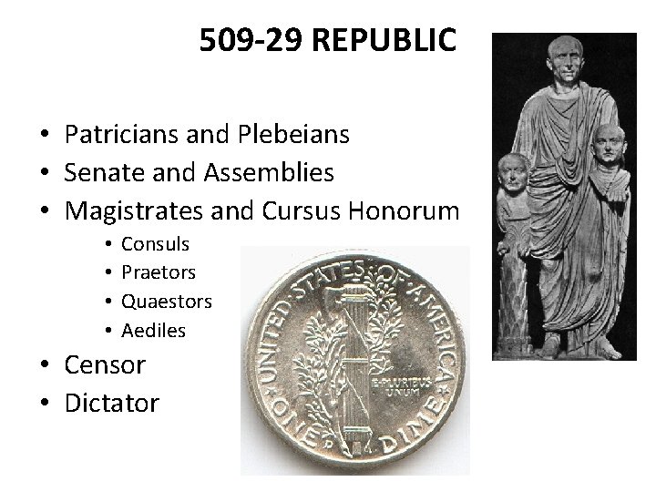 509 -29 REPUBLIC • Patricians and Plebeians • Senate and Assemblies • Magistrates and