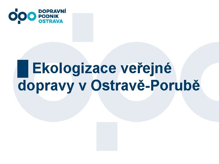 █ Ekologizace veřejné dopravy v Ostravě-Porubě 