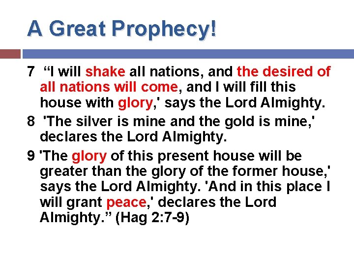 A Great Prophecy! 7 “I will shake all nations, and the desired of all
