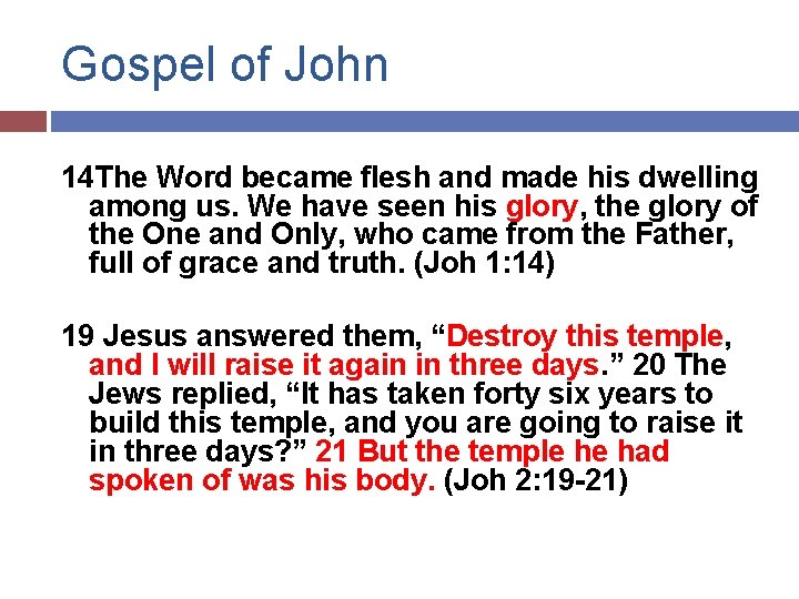 Gospel of John 14 The Word became flesh and made his dwelling among us.