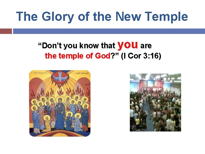 The Glory of the New Temple “Don’t you know that you are the temple