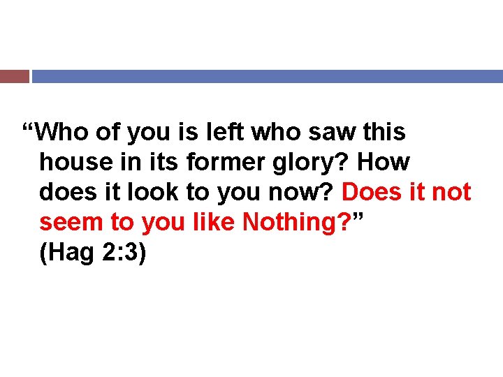 “Who of you is left who saw this house in its former glory? How