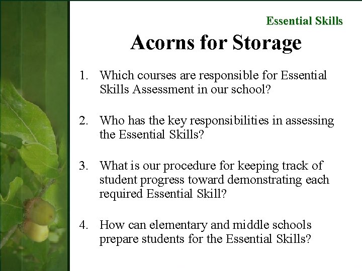 Essential Skills Acorns for Storage 1. Which courses are responsible for Essential Skills Assessment