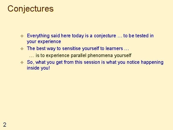Conjectures v v v 2 Everything said here today is a conjecture … to