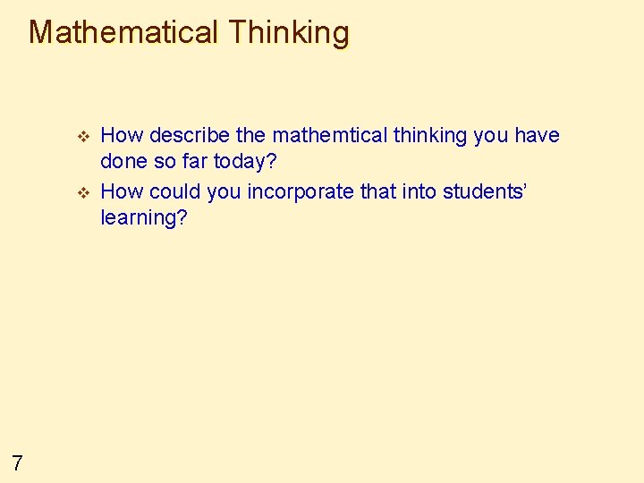 Mathematical Thinking v v 7 How describe the mathemtical thinking you have done so