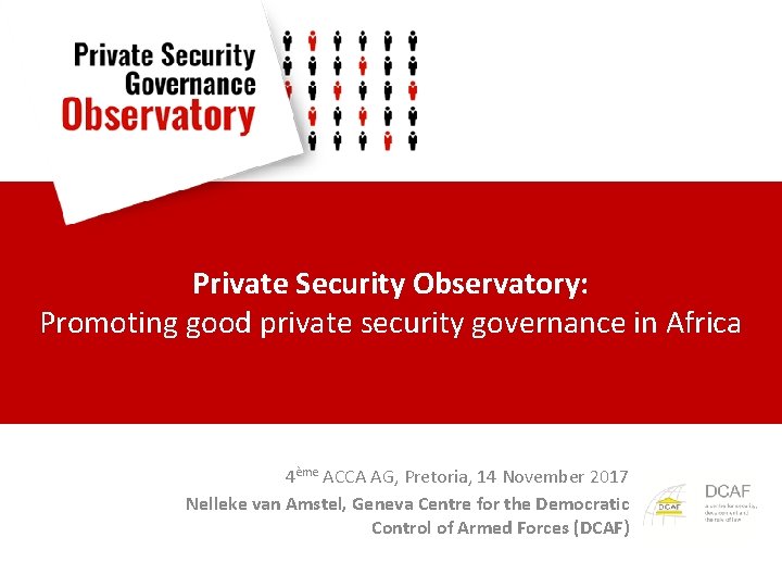 Private Security Observatory: Promoting good private security governance in Africa 4ème ACCA AG, Pretoria,