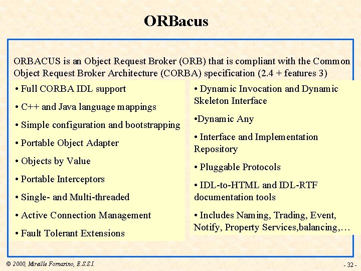 ORBacus ORBACUS is an Object Request Broker (ORB) that is compliant with the Common