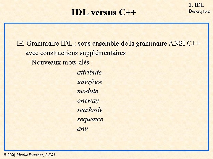 IDL versus C++ 3. IDL Description + Grammaire IDL : sous ensemble de la