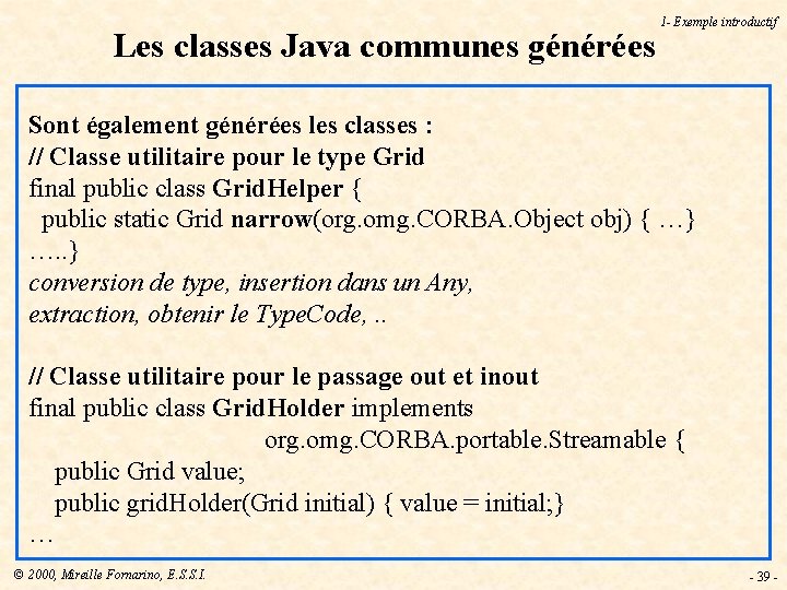 Les classes Java communes générées 1 - Exemple introductif Sont également générées les classes