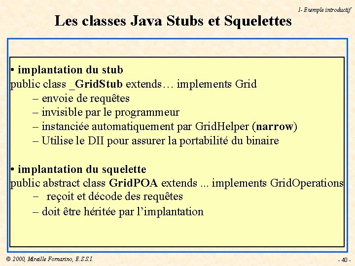 Les classes Java Stubs et Squelettes 1 - Exemple introductif • implantation du stub