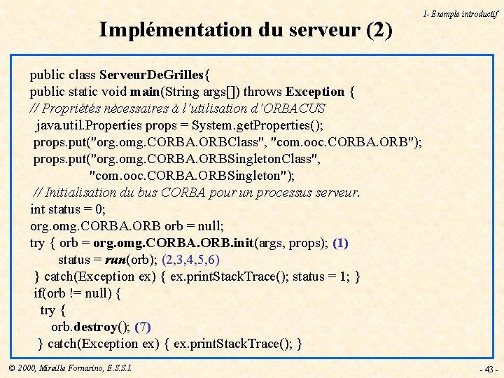 Implémentation du serveur (2) 1 - Exemple introductif public class Serveur. De. Grilles{ public