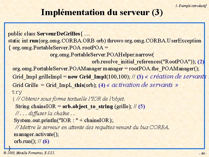 Implémentation du serveur (3) 1 - Exemple introductif public class Serveur. De. Grilles{ …