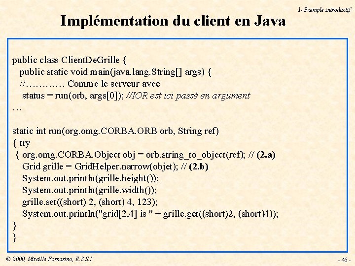 Implémentation du client en Java 1 - Exemple introductif public class Client. De. Grille