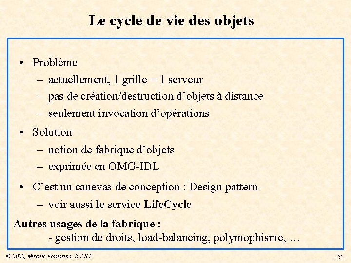 Le cycle de vie des objets • Problème – actuellement, 1 grille = 1