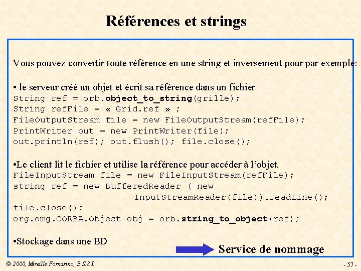 Références et strings Vous pouvez convertir toute référence en une string et inversement pour