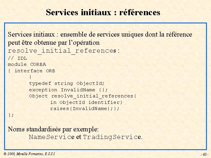 Services initiaux : références Services initiaux : ensemble de services uniques dont la référence