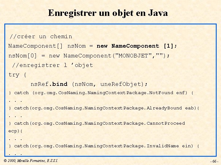 Enregistrer un objet en Java //créer un chemin Name. Component[] ns. Nom = new