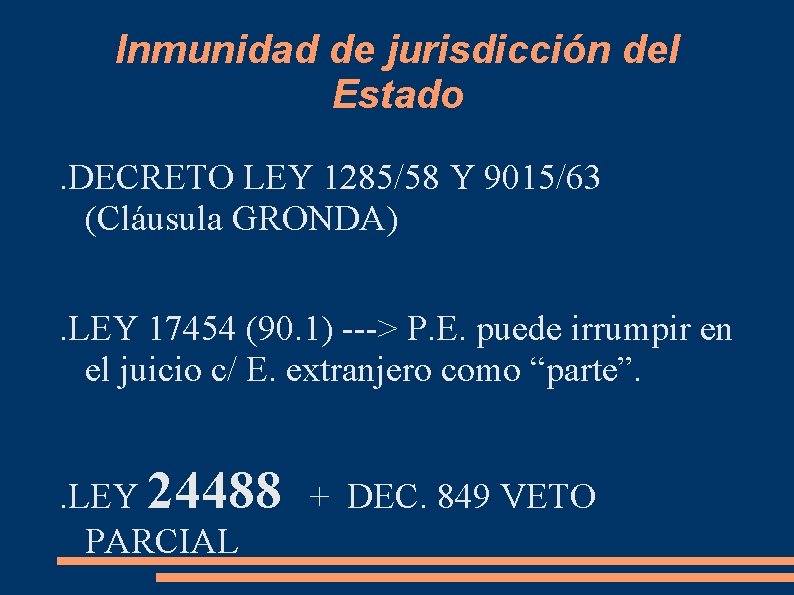 Inmunidad de jurisdicción del Estado. DECRETO LEY 1285/58 Y 9015/63 (Cláusula GRONDA). LEY 17454