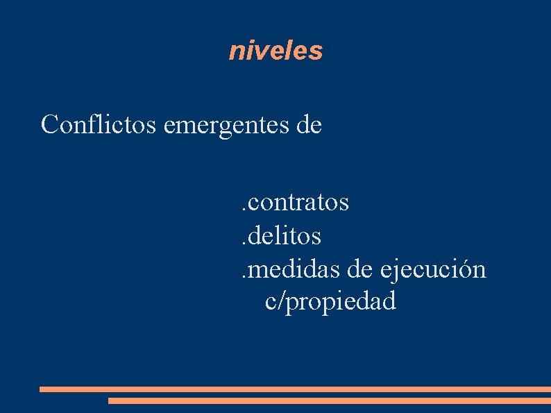 niveles Conflictos emergentes de. contratos. delitos. medidas de ejecución c/propiedad 