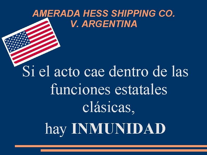 AMERADA HESS SHIPPING CO. V. ARGENTINA Si el acto cae dentro de las funciones
